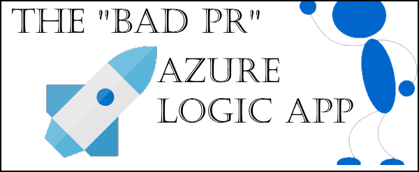 Logic Apps: Building a “bad PR”&nbsp;handler
